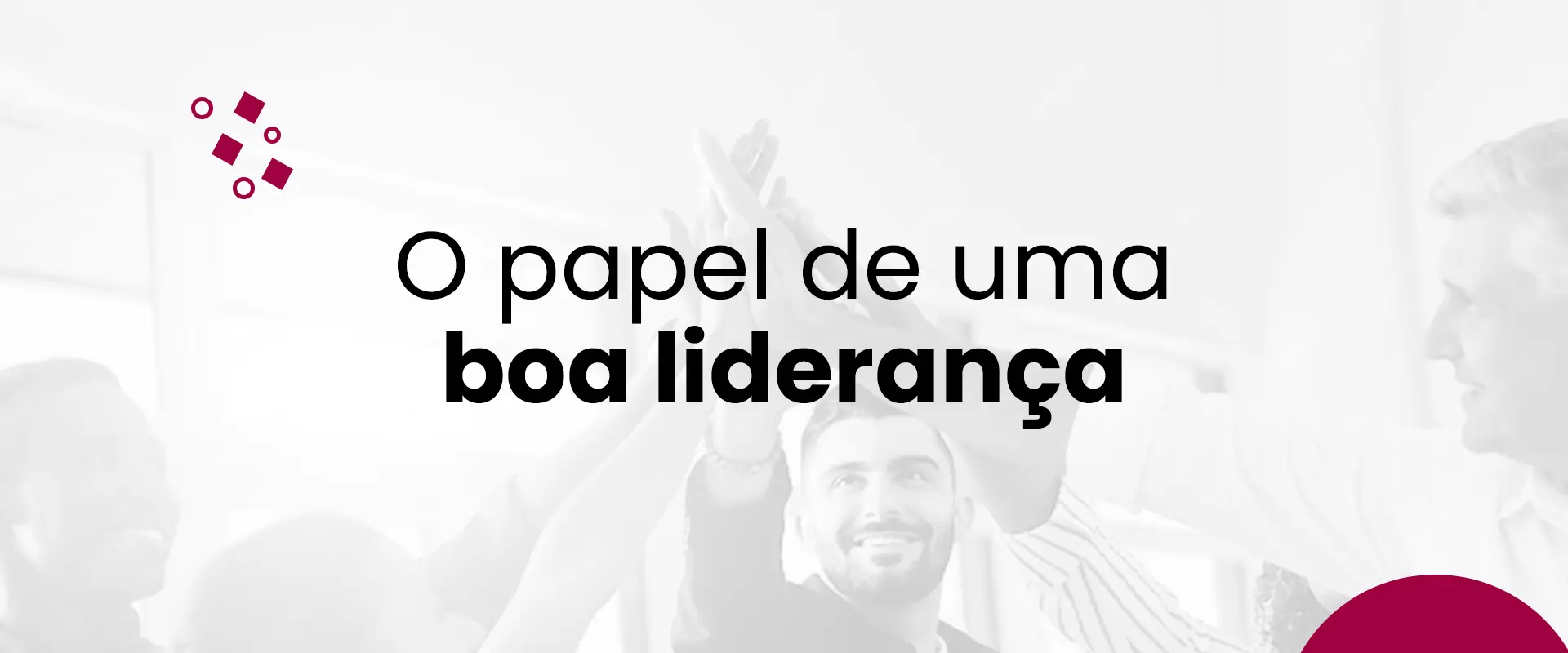 Blog Rheserva_O papel de uma boa liderança