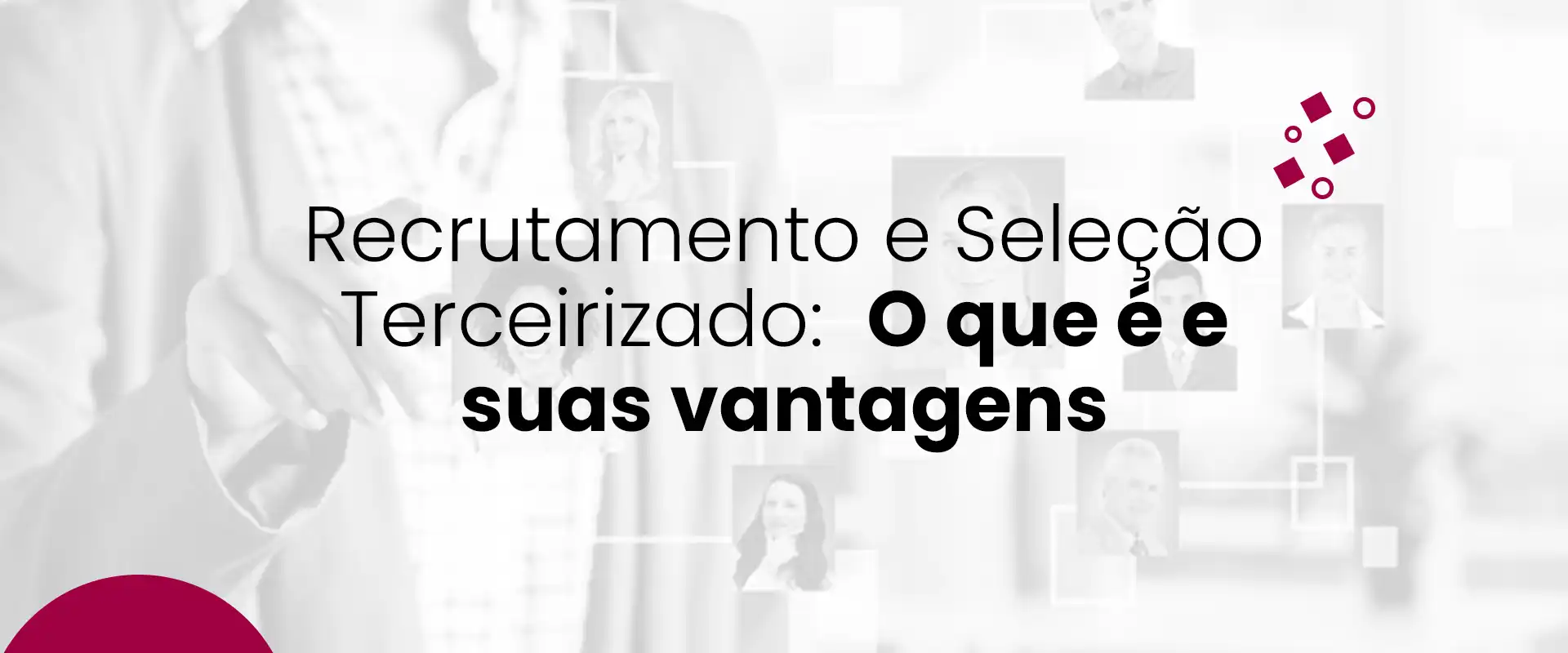 Blog Rheserva_Recrutamento e Seleção Terceirizado O que é e suas vantagens