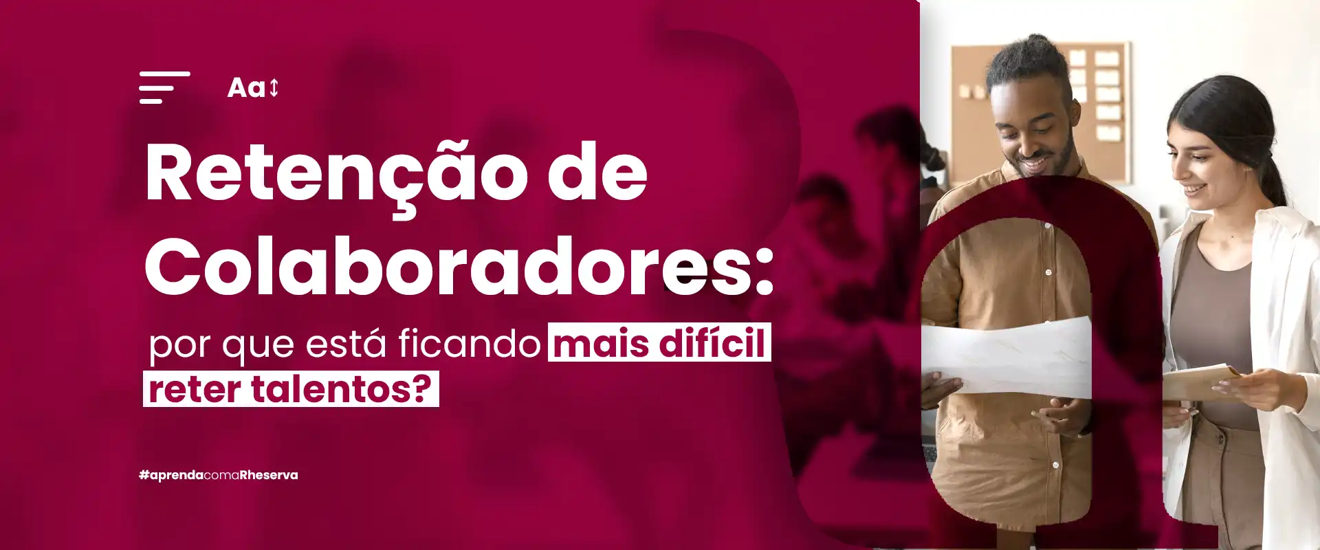 Blog_por que está ficando mais difícil reter talentos