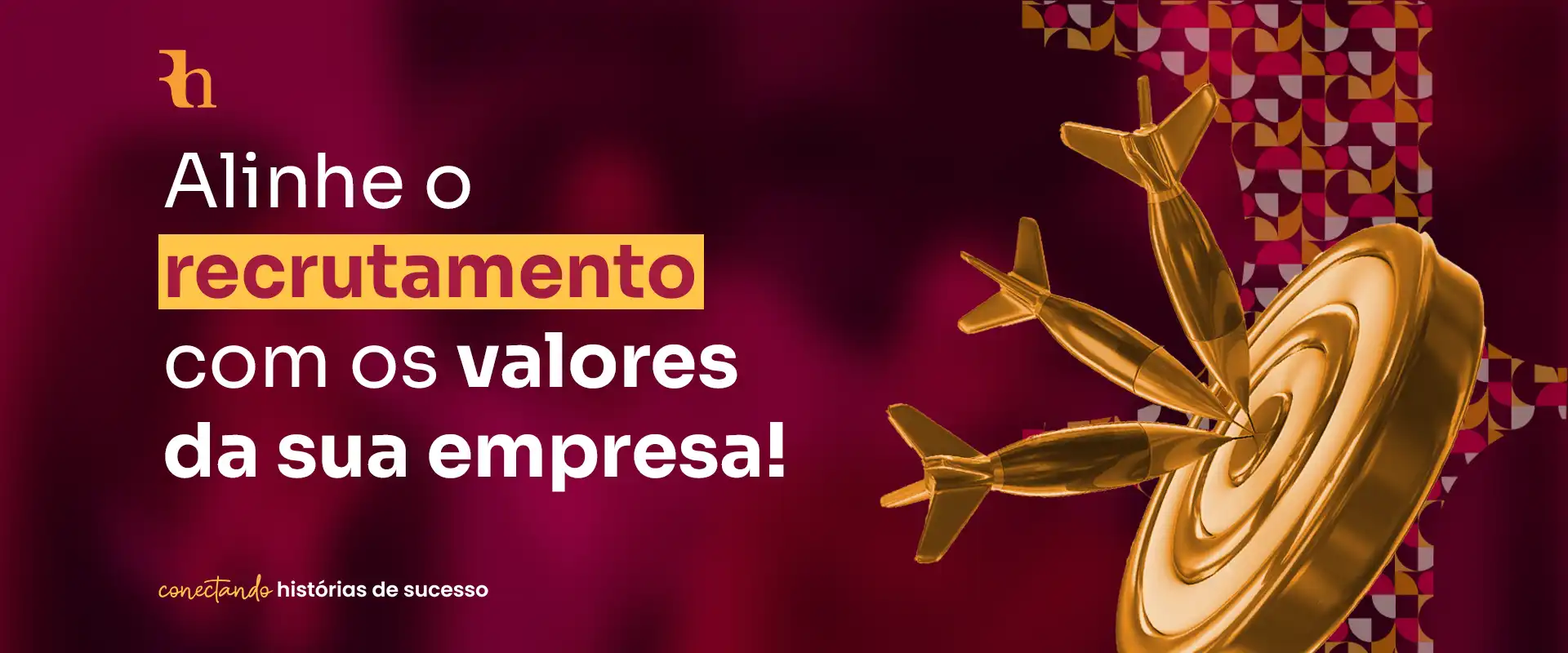 Blog_Como Alinhar o Recrutamento aos Valores da Empresa